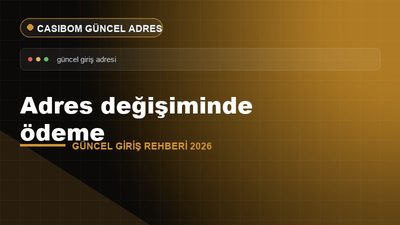 Adres Değişiminde Ödeme – Casibom Güncel Giriş 2026