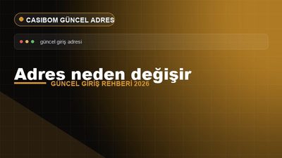 Adres Neden Değişir – Casibom Güncel Giriş 2026