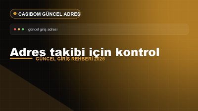 Adres Takibi için Kontrol – Casibom Güncel Giriş 2026