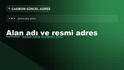 Alan Adı ve Resmi Adres – Casibom Resmi Giriş 2026