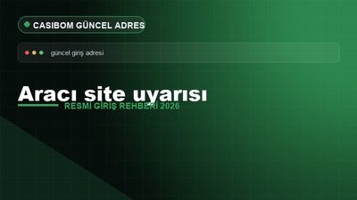 Casibom Aracı Site Uyarısı – Casibom Resmi Giriş 2026