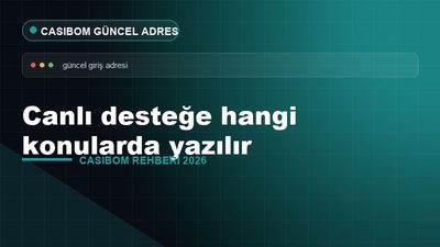 Casibom Canlı Desteğe Ne Yazılır – Casibom Güncel Adres 2026