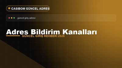 Casibom Adres Bildirim Kanalları – Casibom Güncel Giriş 2026