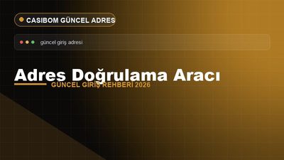 Casibom Adres Doğrulama Aracı – Casibom Güncel Giriş 2026