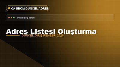 Casibom Adres Listesi Oluşturma – Casibom Güncel Giriş 2026