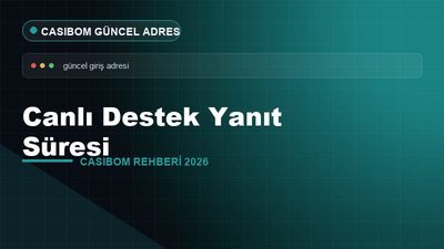 Casibom Canlı Destek Yanıt Süresi – Casibom Güncel Adres