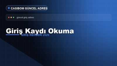 Casibom Giriş Kaydı Okuma – Casibom Giriş 2026