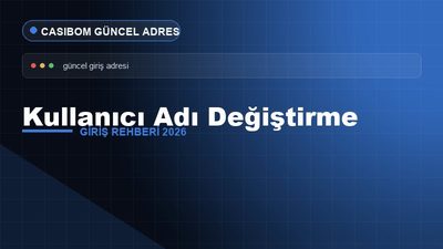 Casibom Kullanıcı Adı Değiştirme – Casibom Giriş 2026