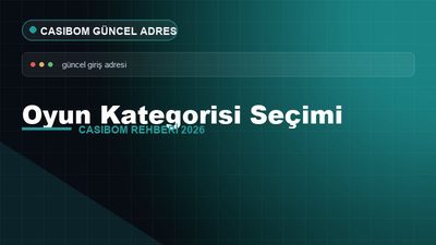 Casibom Oyun Kategorisi Seçimi – Casibom Güncel Adres 2026
