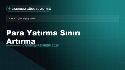 Casibom Para Yatırma Sınırı Artırma – Casibom Güncel Adres