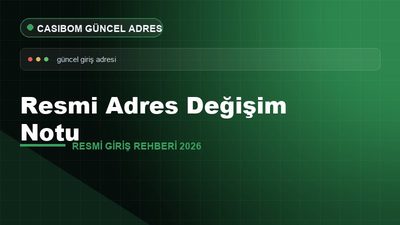 Casibom Resmi Adres Değişim Notu – Casibom Resmi Giriş 2026