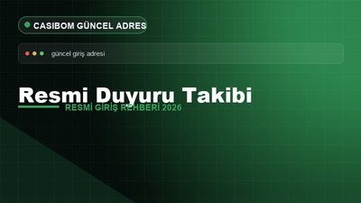 Casibom Resmi Duyuru Takibi – Casibom Resmi Giriş 2026