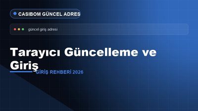 Casibom Tarayıcı Güncelleme ve Giriş – Casibom Giriş 2026