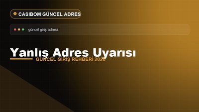 Casibom Yanlış Adres Uyarısı – Casibom Güncel Giriş 2026