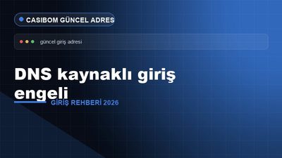 Casibom DNS Kaynaklı Giriş Engeli – Casibom Giriş 2026