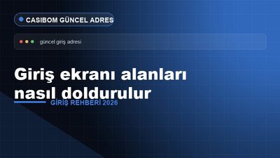 Casibom Giriş Alanları Doldurma Kılavuzu – Casibom Giriş