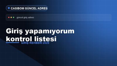 Casibom Giriş Yapamıyorum Kontrol Listesi – Casibom Giriş