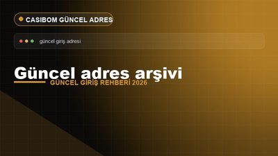 Casibom Güncel Adres Arşivi – Casibom Güncel Giriş 2026