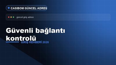 Casibom Güvenli Bağlantı Kontrolü – Casibom Giriş 2026