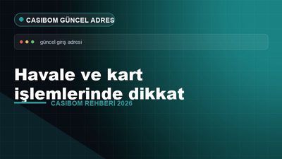 Casibom Havale ve Kart İşlemleri – Casibom Güncel Adres 2026