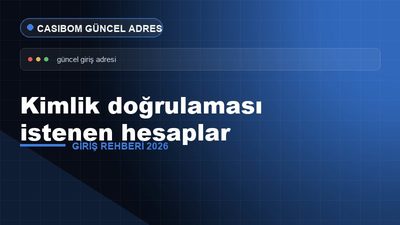 Casibom Kimlik Doğrulaması İstenen Hesaplar – Casibom Giriş