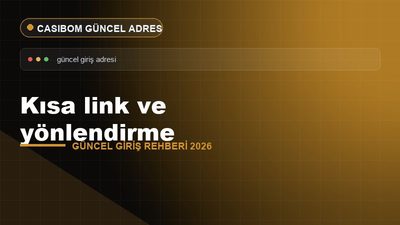 Casibom Kısa Link ve Yönlendirme – Casibom Güncel Giriş 2026