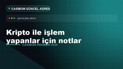 Casibom Kripto İşlem Notları – Casibom Güncel Adres 2026