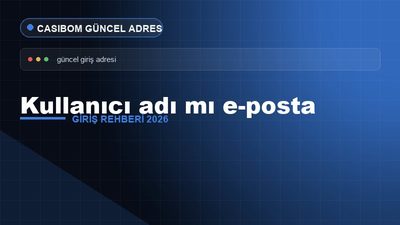 Casibom Kullanıcı Adı E-posta Seçimi – Casibom Giriş 2026