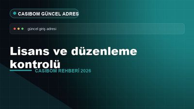 Casibom Lisans ve Düzenleme Kontrolü – Casibom Güncel Adres
