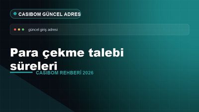 Casibom Para Çekme Süreleri – Casibom Güncel Adres 2026