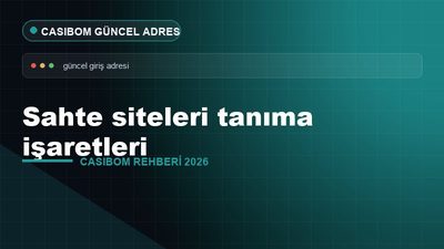 Casibom Sahte Siteleri Tanıma – Casibom Güncel Adres 2026