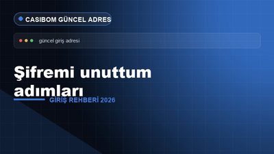 Casibom Şifremi Unuttum Adımları – Casibom Giriş 2026