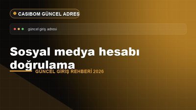 Casibom Sosyal Medya Hesabı Doğrulama – Casibom Güncel Giriş