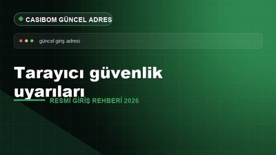Casibom Tarayıcı Güvenlik Uyarıları – Casibom Resmi Giriş