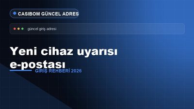 Casibom Yeni Cihaz Uyarısı E-postası – Casibom Giriş 2026